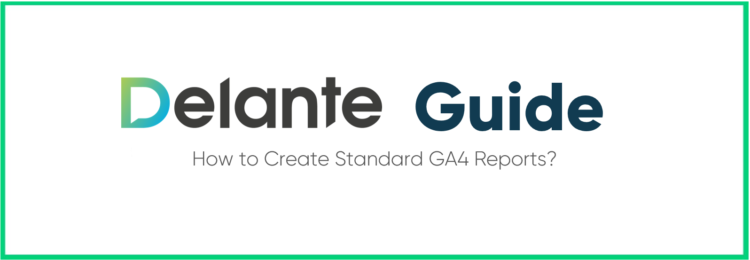 GA4 报告 – 如何创建标准 GA4 报告？ 指南第三部分
