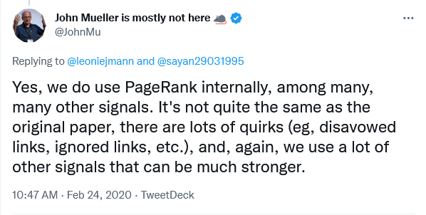 是的，我们确实在内部使用 PageRank，还有许多其他信号。 它与原始论文不太一样，有很多怪癖（例如，拒绝链接、忽略链接等），而且，我们再次使用了很多其他可能更强大的信号。